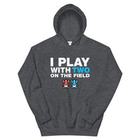 Thumbnail for I Play With Two On The Field Hoodie