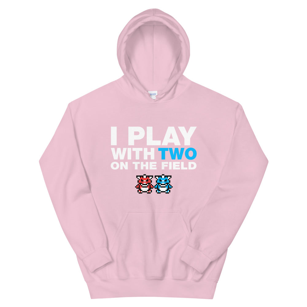 I Play With Two On The Field Hoodie