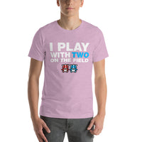 Thumbnail for I Play With Two On The Field T-Shirt